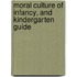 Moral Culture Of Infancy, And Kindergarten Guide