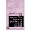 Morale, The Supreme Standard Of Life And Conduct door Granville Stanley Hall
