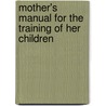 Mother's Manual for the Training of Her Children door Lajoux Alexandra Reed