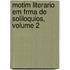 Motim Literario Em Frma de Soliloquios, Volume 2