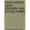 Multi-Moment Asset Allocation And Pricing Models door Emmanuel Jurczenko