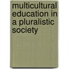 Multicultural Education In A Pluralistic Society by Richard Pearson Education