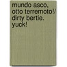 Mundo asco, Otto terremoto!/ Dirty Bertie. Yuck! door David Roberts