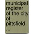 Municipal Register of the City of Pittsfield ...