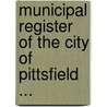 Municipal Register of the City of Pittsfield ... door Pittsfield