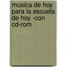 Musica De Hoy Para La Escuela De Hoy -con Cd-rom by Santiago Molas I. Alberich