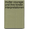 Mutter Courage und ihre Kinder. Interpretationen door Bertold Brecht