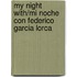 My Night With/Mi Noche Con Federico Garcia Lorca