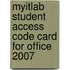 Myitlab Student Access Code Card For Office 2007