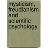 Mysticism, Freudianism And Scientific Psychology door Knight Dunlap