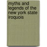 Myths And Legends Of The New York State Iroquois by Unknown