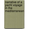 Narrative Of A Yacht Voyage In The Mediterranean by Elizabeth Mary Leveson-Gowe Westminster