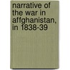 Narrative Of The War In Affghanistan, In 1838-39 by Henry Havelock