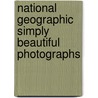 National Geographic Simply Beautiful Photographs by Annie Griffiths Belt