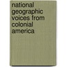 National Geographic Voices from Colonial America by Lisa Trumbauer