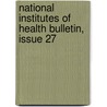 National Institutes of Health Bulletin, Issue 27 by National Instit