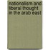 Nationalism And Liberal Thought In The Arab East