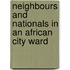 Neighbours and Nationals in an African City Ward