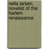 Nella Larsen, Novelist Of The Harlem Renaissance door Thadious M. Davis