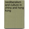 Neoliberalism And Culture In China And Hong Kong door Lillian Faderman