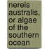 Nereis Australis, Or Algae Of The Southern Ocean