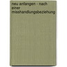 Neu anfangen - nach einer Misshandlungsbeziehung door Meg Kennedy Dugan