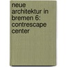 Neue Architektur in Bremen 6: Contrescape Center door Onbekend