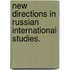 New Directions In Russian International Studies.