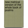 New Metrical Version of the Whole Book of Psalms door Robert Davidson