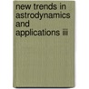 New Trends In Astrodynamics And Applications Iii door Onbekend