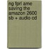 Ng Fprl Ame Saving The Amazon 2600 Sb + Audio Cd