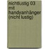 Nichtlustig 03 mit Handyanhänger (nicht lustig)