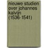 Nieuwe Studien Over Johannes Kalvijn (1536-1541)