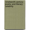 Nineteenth-Century Poetry and Literary Celebrity by Eric Eisner