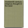 Nineteenth-Century Religious Thought in the West by Unknown
