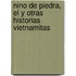 Nino de Piedra, El y Otras Historias Vietnamitas