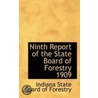 Ninth Report Of The State Board Of Forestry 1909 door Indiana State Board of Forestry