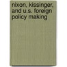 Nixon, Kissinger, and U.S. Foreign Policy Making door Asaf Siniver