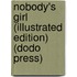 Nobody's Girl (Illustrated Edition) (Dodo Press)