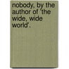 Nobody, By The Author Of 'The Wide, Wide World'. door Susan Warner