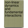 Non-Linear Dynamics And Fundamental Interactions by Unknown