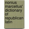 Nonius Marcellus' Dictionary Of Republican Latin by W.M. Lindsay