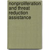 Nonproliferation And Threat Reduction Assistance by Amy F. Woolf