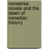 Nonsense Novels And The Dawn Of Canadian History by Stephen Leacock