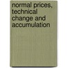 Normal Prices, Technical Change And Accumulation by Bertram Schefold