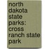 North Dakota State Parks: Cross Ranch State Park