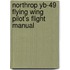 Northrop Yb-49 Flying Wing Pilot's Flight Manual