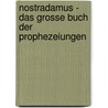 Nostradamus - Das grosse Buch der Prophezeiungen by T. Simrun