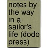 Notes By The Way In A Sailor's Life (Dodo Press) door Arthur E. Knights