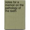 Notes for a Memoir on the Pathology of the Teeth by A.C. Castle